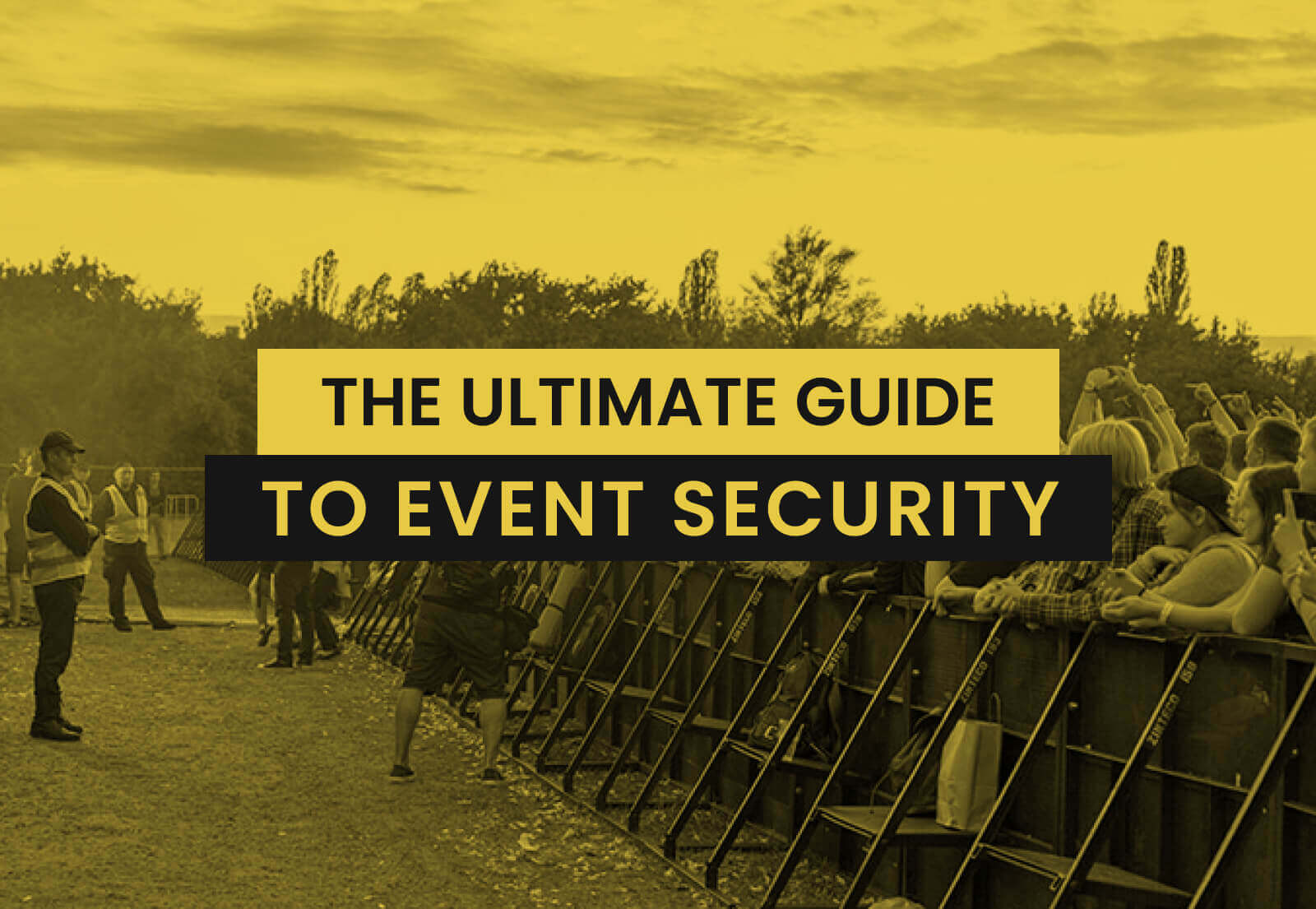 The Ultimate Guide to Event Security: What You Need to Know