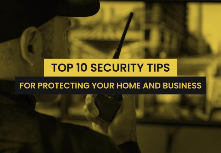 Top 10 Security Tips for Protecting Your Home and Business