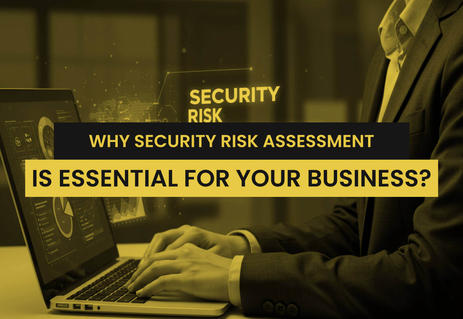 Why a Security Risk Assessment is Important for Your Business?